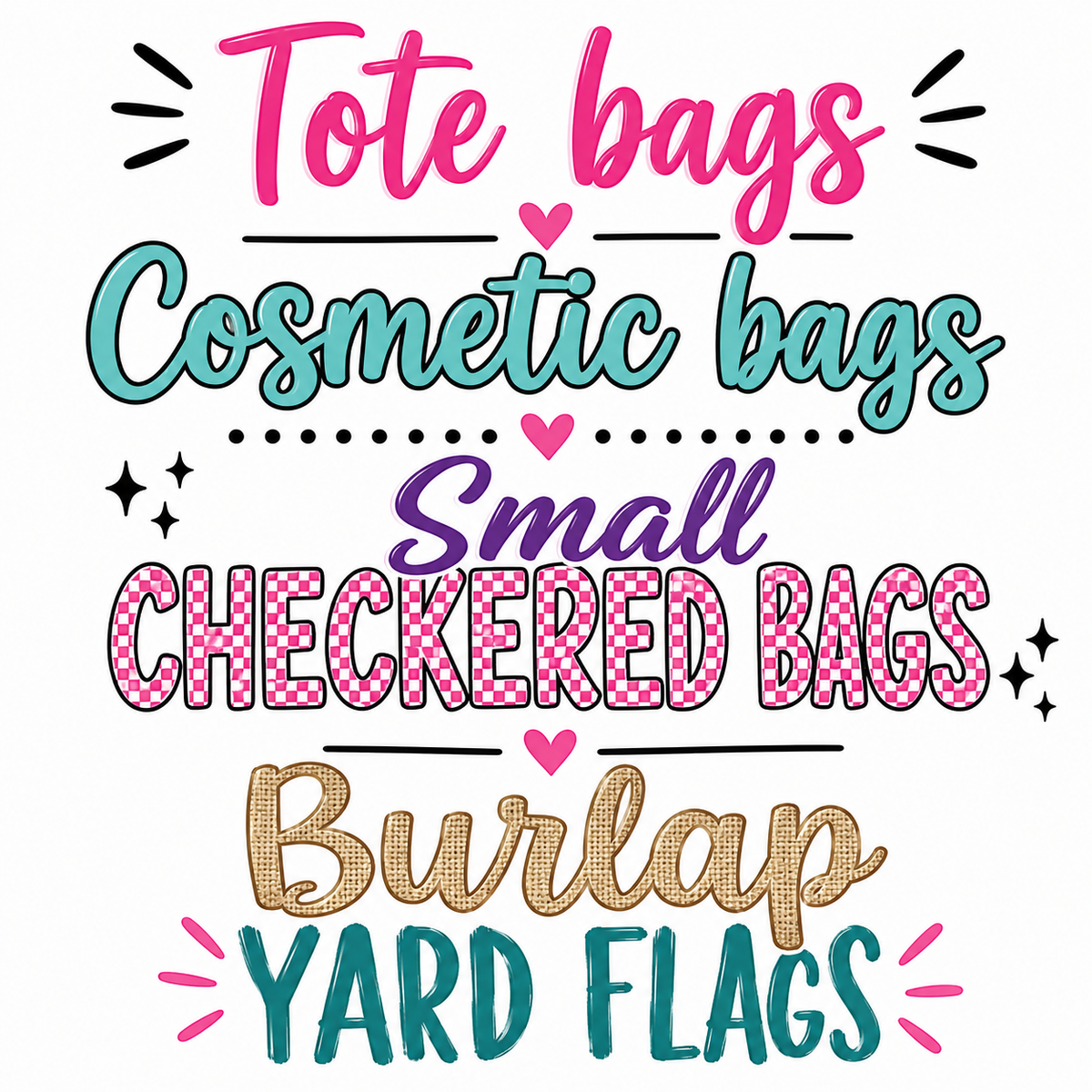 Tote bags, Cosmetic bags, Yard Flags