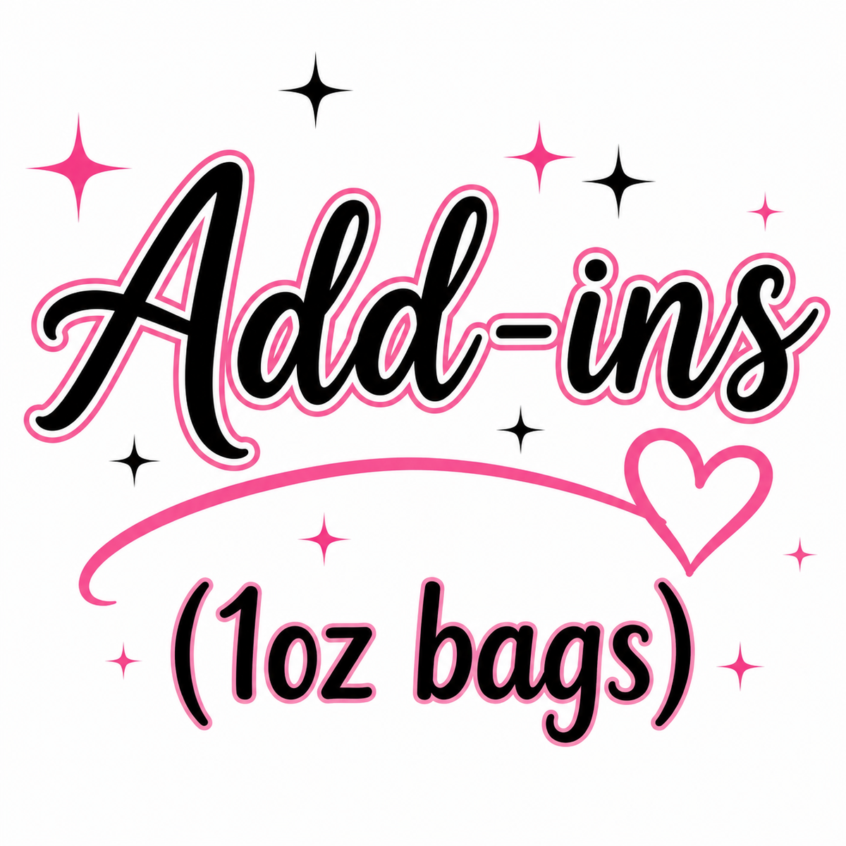 Add-ins (1oz bags) $3 a bag.